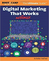 Cartea Digital Marketing That Actually Works the Ultimate Guide autor Krista Neher