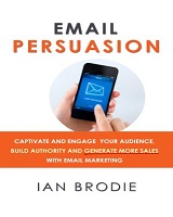 Ian Brodie a scris cartea Email Persuasion