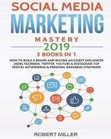 Social Media Marketing Mastery 2019 autor Robert Miller 
